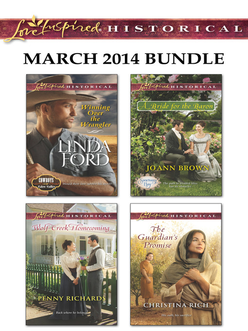 Title details for Love Inspired Historical March 2014 Bundle: Winning Over the Wrangler\Wolf Creek Homecoming\A Bride for the Baron\The Guardian's Promise by Linda Ford - Available